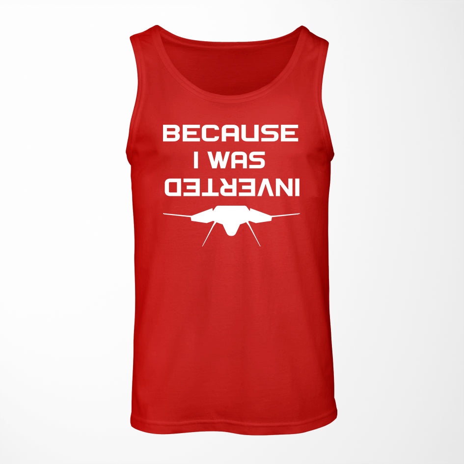 Because I was Inverted Designed Tank Tops