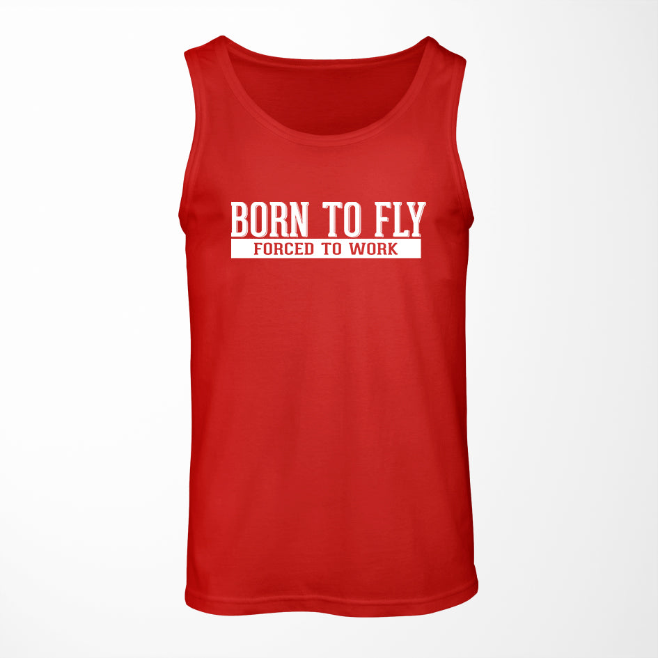 Born To Fly Forced To Work Designed Tank Tops