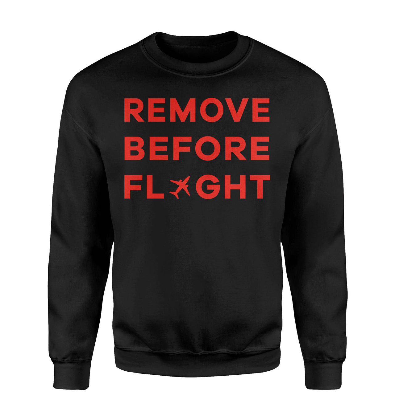 Remove Before Flight Designed Sweatshirts