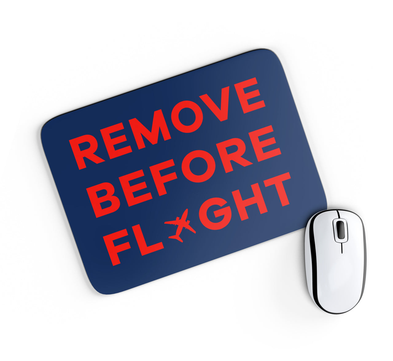 Remove Before Flight Designed Mouse Pads