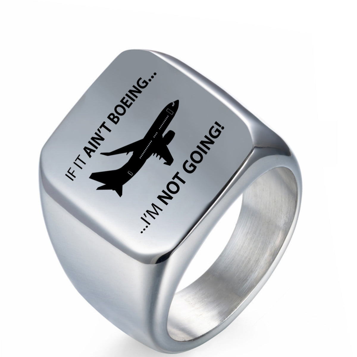 If It Ain't Boeing I'm Not Going! Designed Men Rings