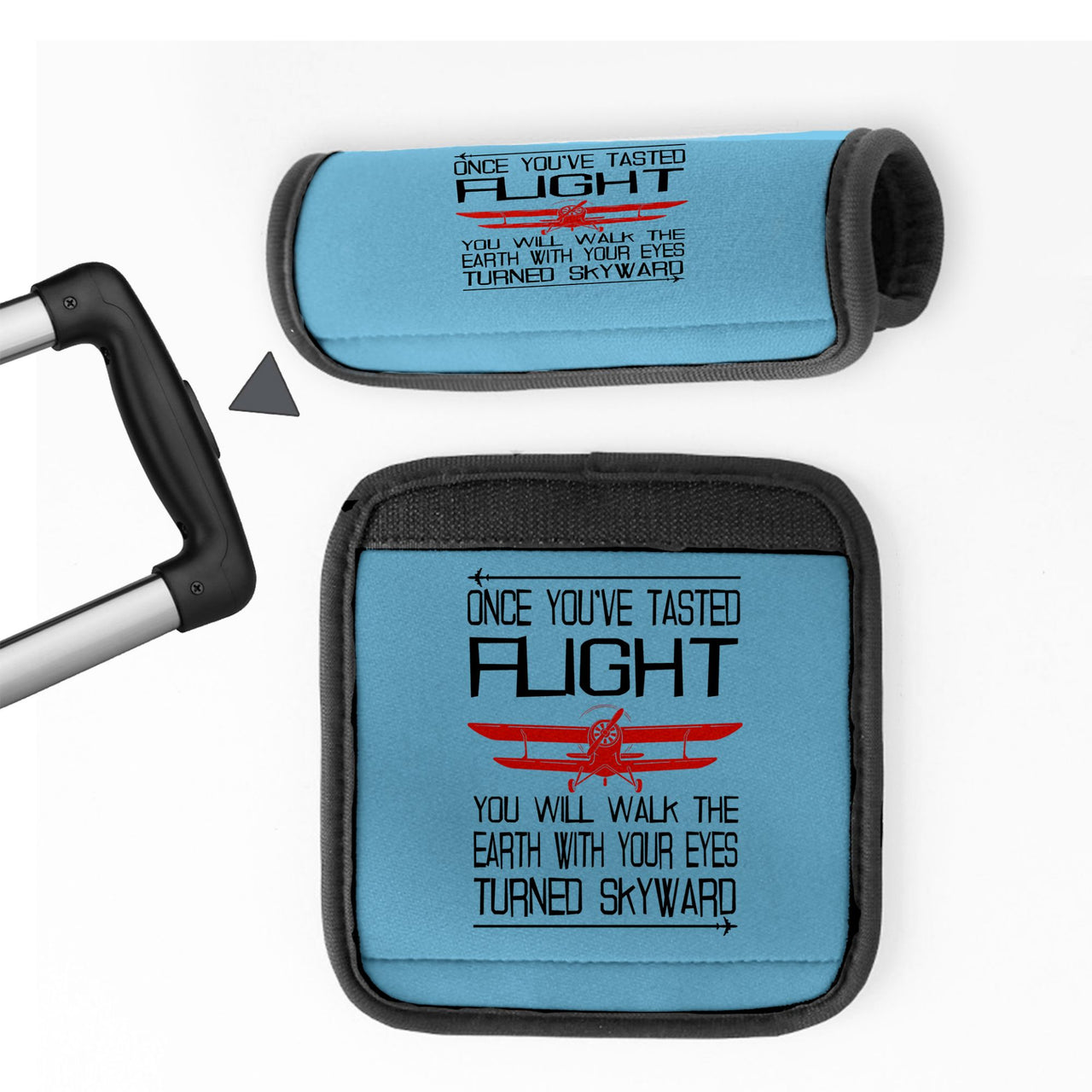 Once You've Tasted Flight Designed Neoprene Luggage Handle Covers