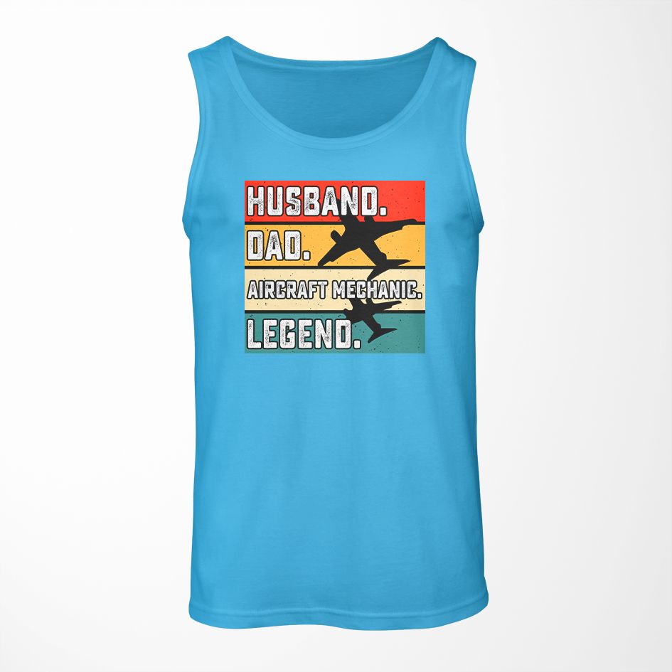 Husband & Dad & Aircraft Mechanic & Legend Designed Tank Tops