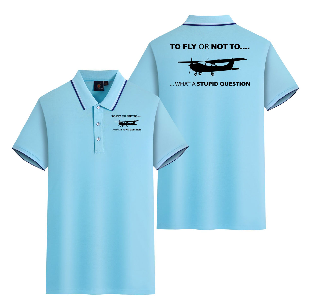 To Fly or Not To What a Stupid Question Designed Stylish Polo T-Shirts (Double-Side)