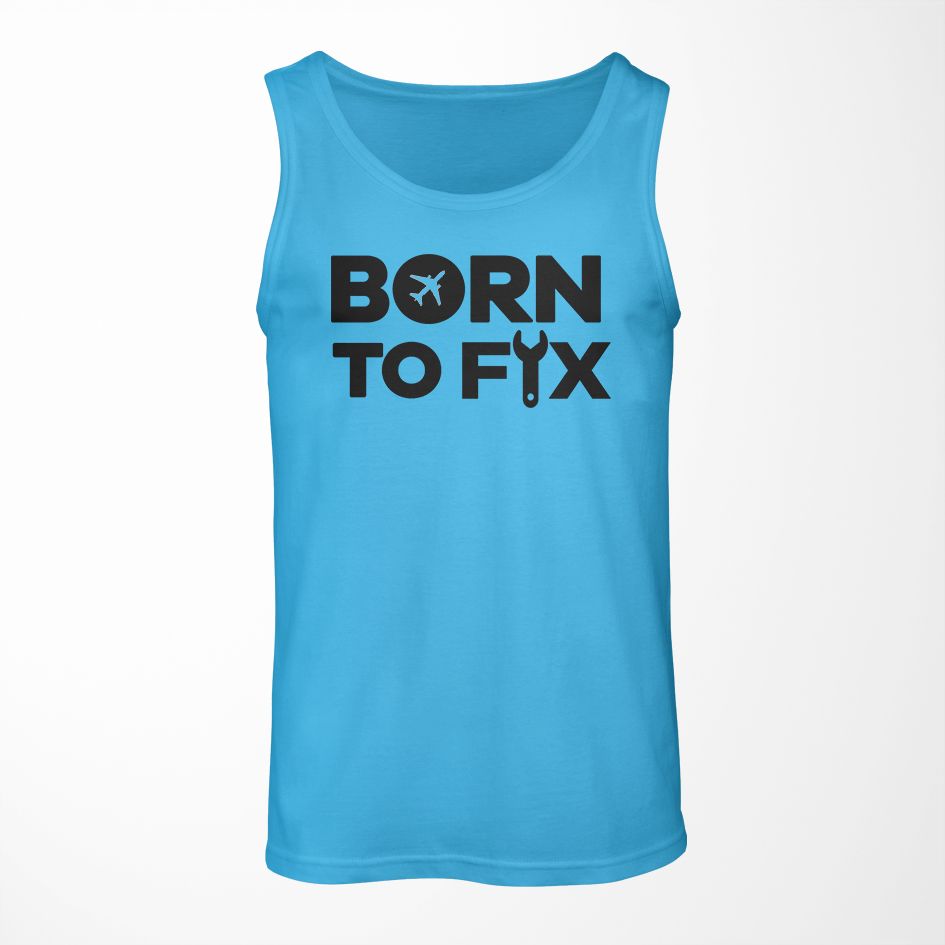 Born To Fix Airplanes Designed Tank Tops