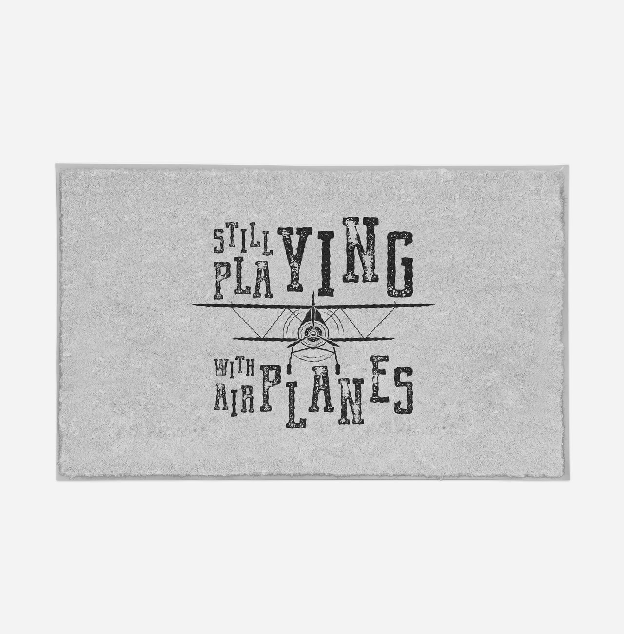 Still Playing With Airplanes Designed Door Mats