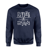 Thumbnail for Still Playing With Airplanes Designed Sweatshirts