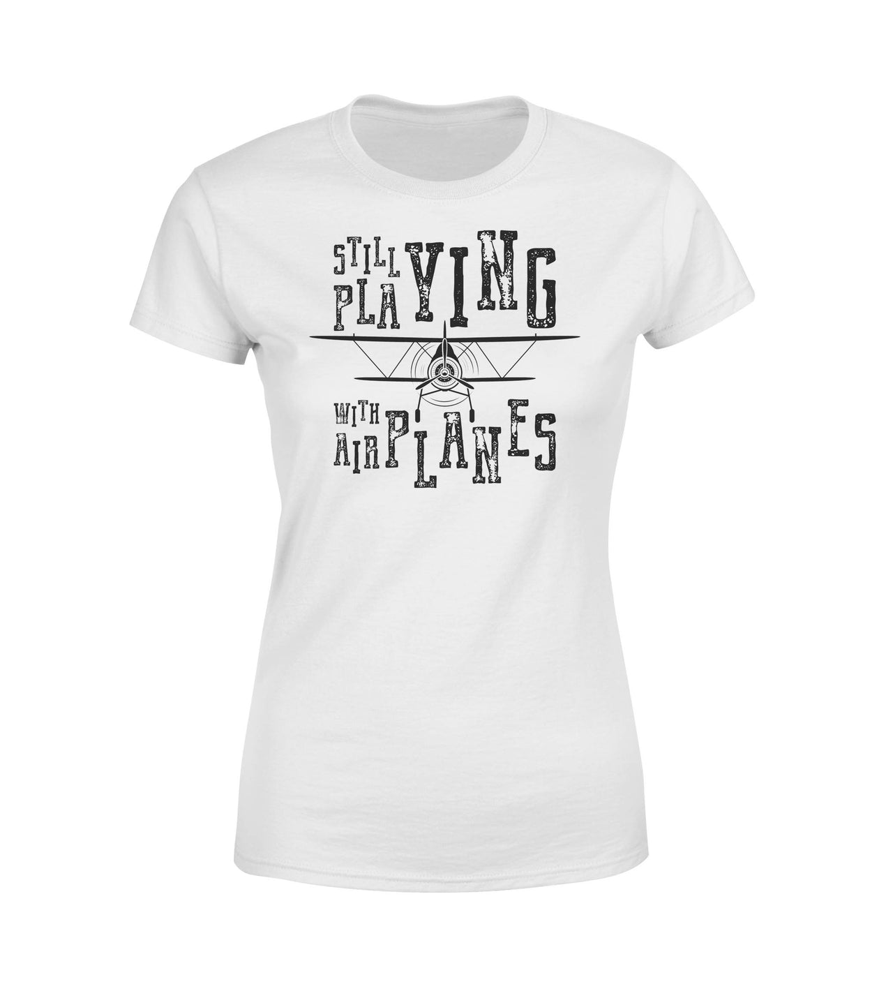 Still Playing With Airplanes Designed Women T-Shirts