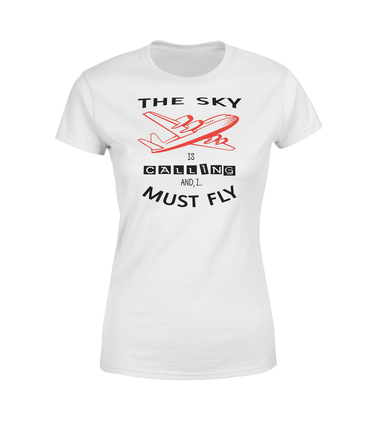 The Sky is Calling and I Must Fly Designed Women T-Shirts