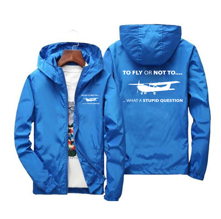 To Fly or Not To What a Stupid Question Designed Windbreaker Jackets