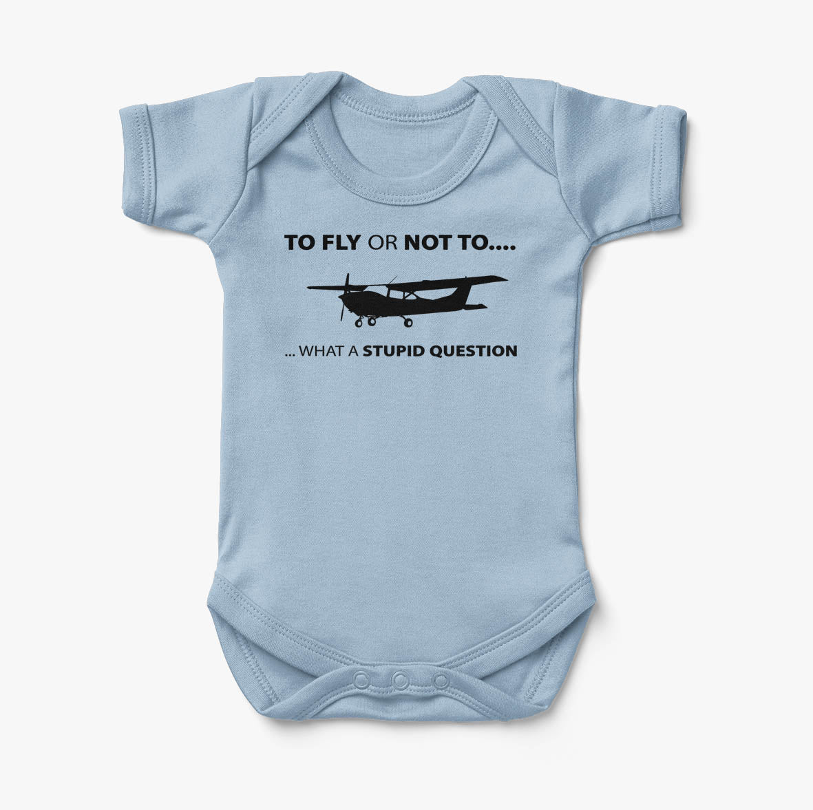 To Fly or Not To What a Stupid Question Designed Baby Bodysuits