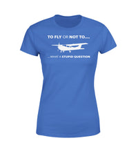 Thumbnail for To Fly or Not To What a Stupid Question Designed Women T-Shirts