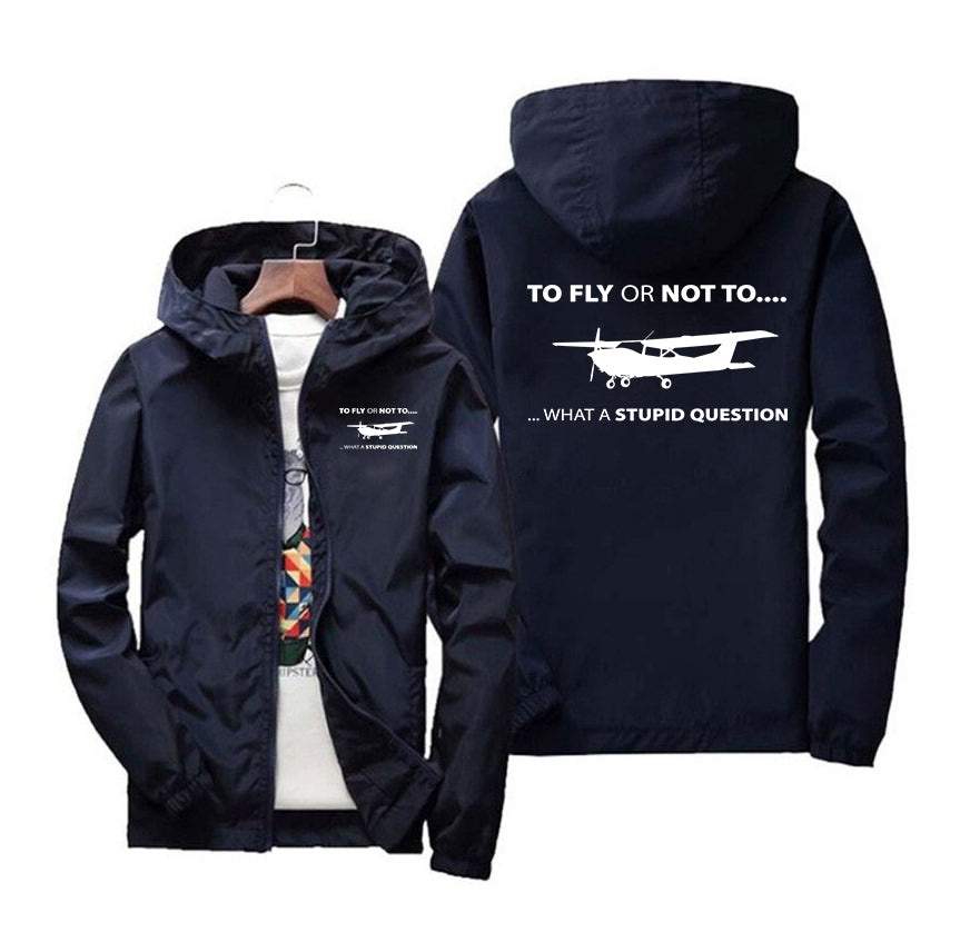 To Fly or Not To What a Stupid Question Designed Windbreaker Jackets