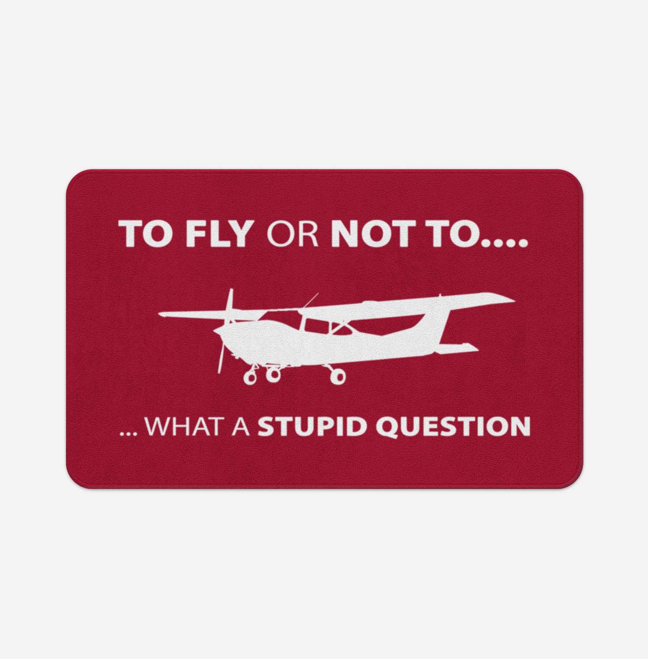 To Fly or Not To What a Stupid Question Designed Bath Mats