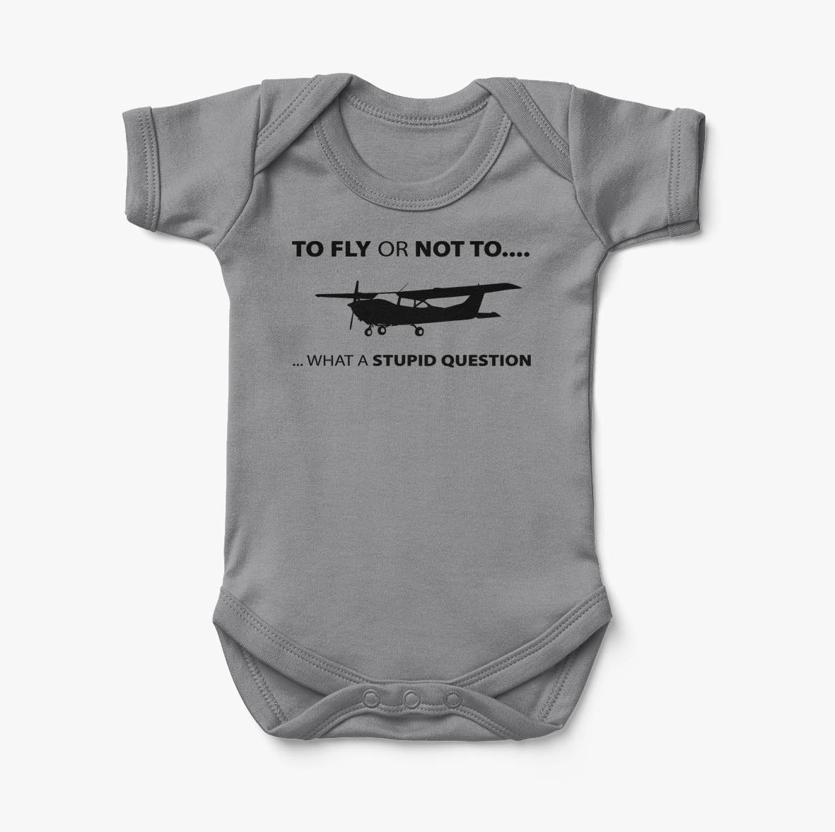 To Fly or Not To What a Stupid Question Designed Baby Bodysuits