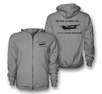 Thumbnail for To Fly or Not To What a Stupid Question Designed Zipped Hoodies