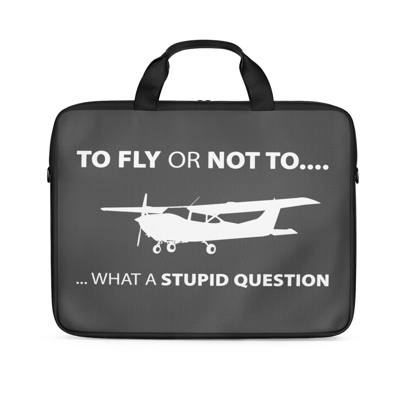 To Fly or Not To What a Stupid Question Designed Laptop & Tablet Bags
