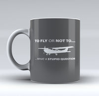Thumbnail for To Fly or Not To What a Stupid Question Designed Mugs