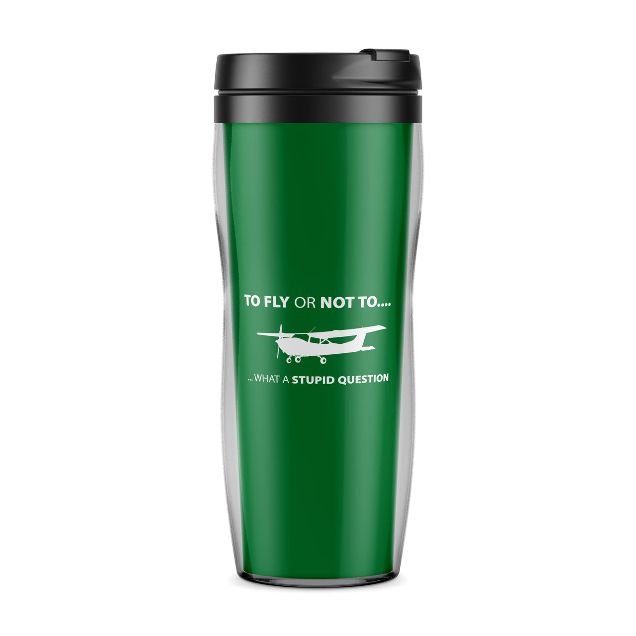 To Fly or Not To What a Stupid Question Designed Travel Mugs