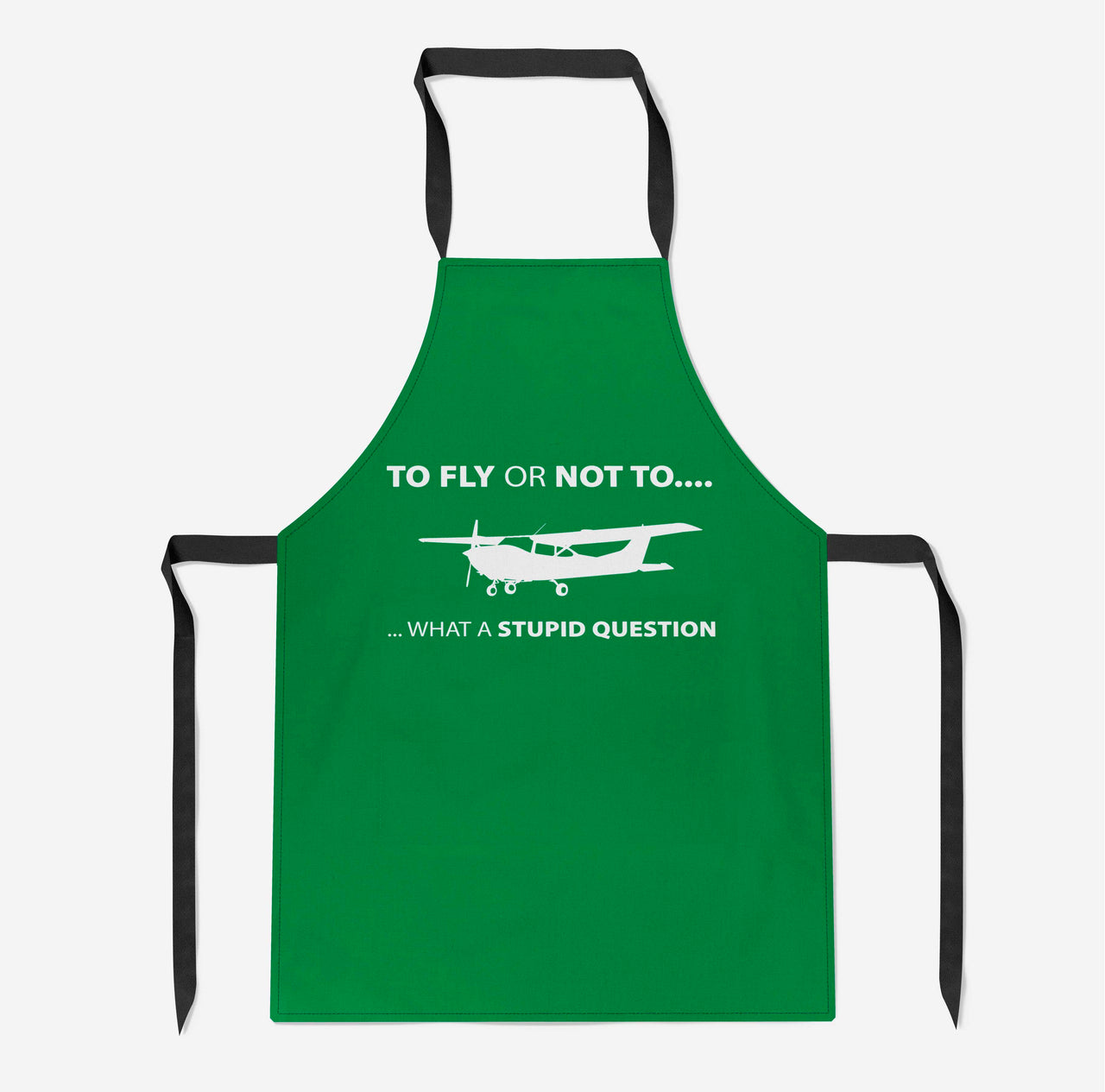 To Fly or Not To What a Stupid Question Designed Kitchen Aprons