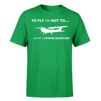 Thumbnail for To Fly or Not To What a Stupid Question Designed T-Shirts