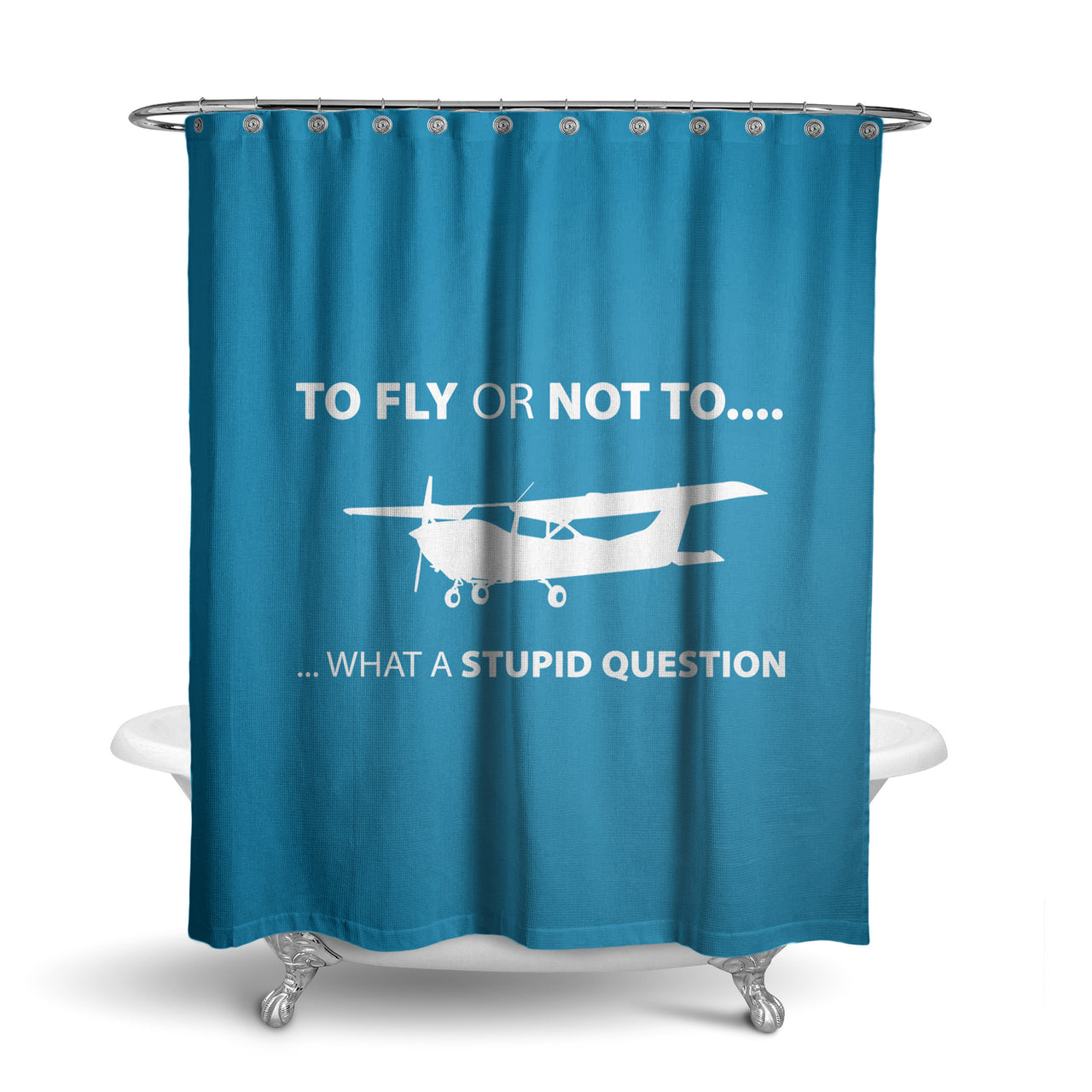 To Fly or Not To What a Stupid Question Designed Shower Curtains