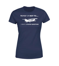 Thumbnail for To Fly or Not To What a Stupid Question Designed Women T-Shirts