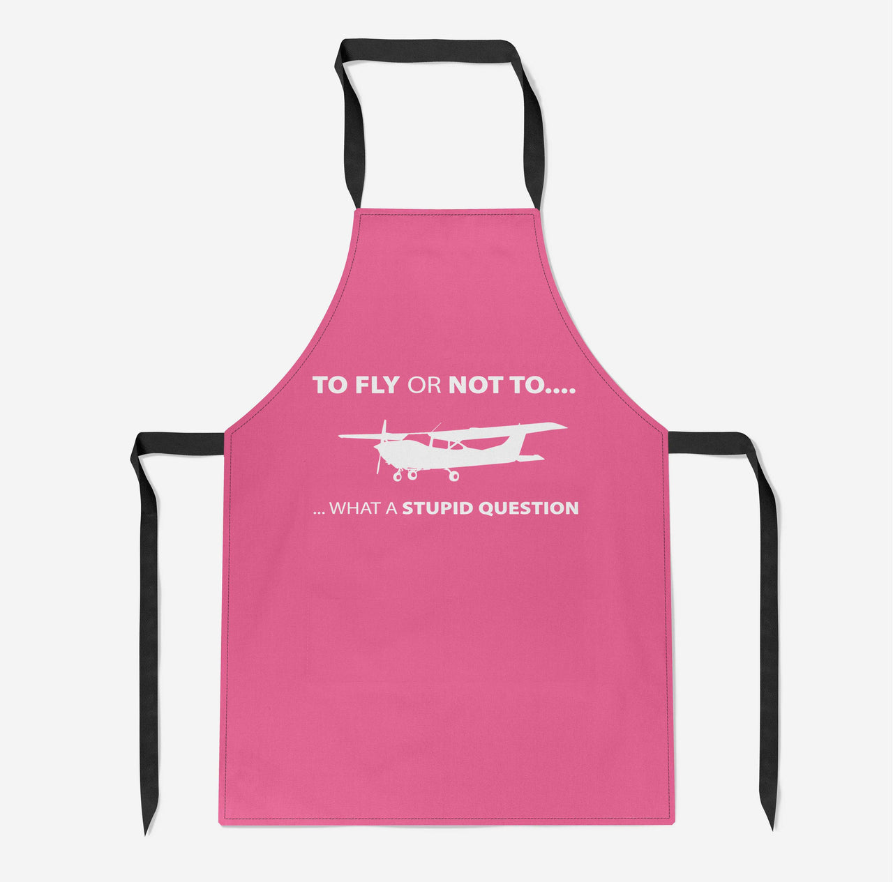 To Fly or Not To What a Stupid Question Designed Kitchen Aprons