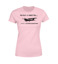 Thumbnail for To Fly or Not To What a Stupid Question Designed Women T-Shirts