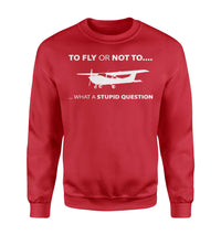 Thumbnail for To Fly or Not To What a Stupid Question Designed Sweatshirts