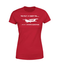 Thumbnail for To Fly or Not To What a Stupid Question Designed Women T-Shirts