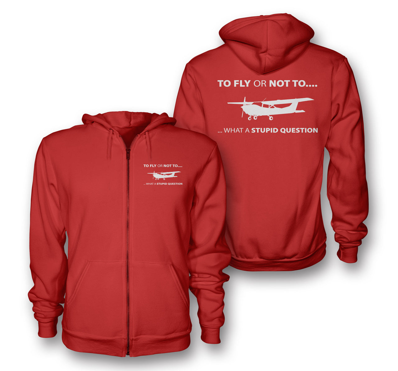 To Fly or Not To What a Stupid Question Designed Zipped Hoodies