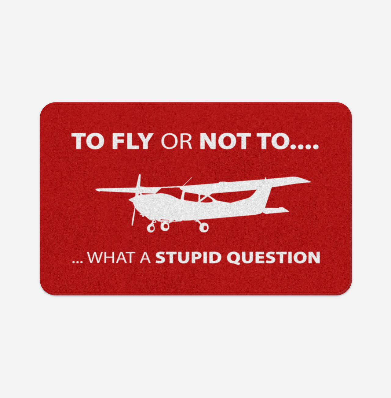 To Fly or Not To What a Stupid Question Designed Bath Mats