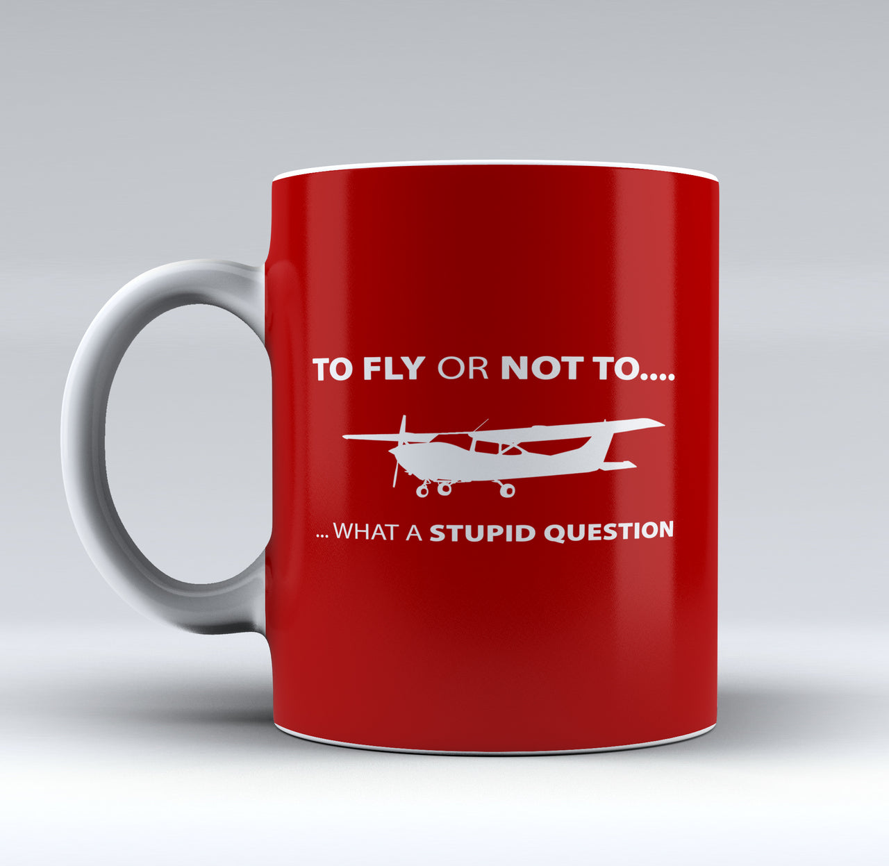 To Fly or Not To What a Stupid Question Designed Mugs