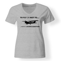 Thumbnail for To Fly or Not To What a Stupid Question Designed V-Neck T-Shirts