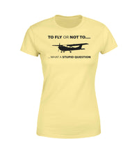 Thumbnail for To Fly or Not To What a Stupid Question Designed Women T-Shirts