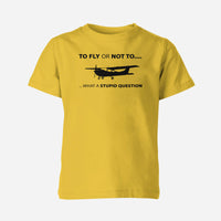 Thumbnail for To Fly or Not To What a Stupid Question Designed Children T-Shirts