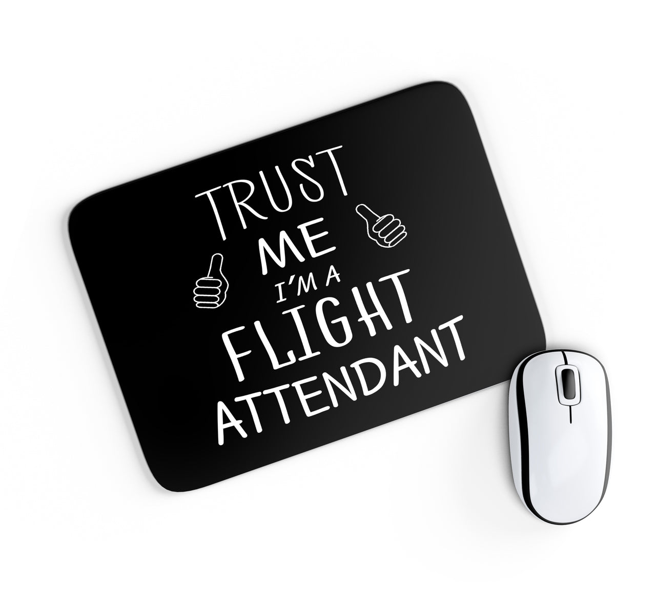 Trust Me I'm a Flight Attendant Designed Mouse Pads