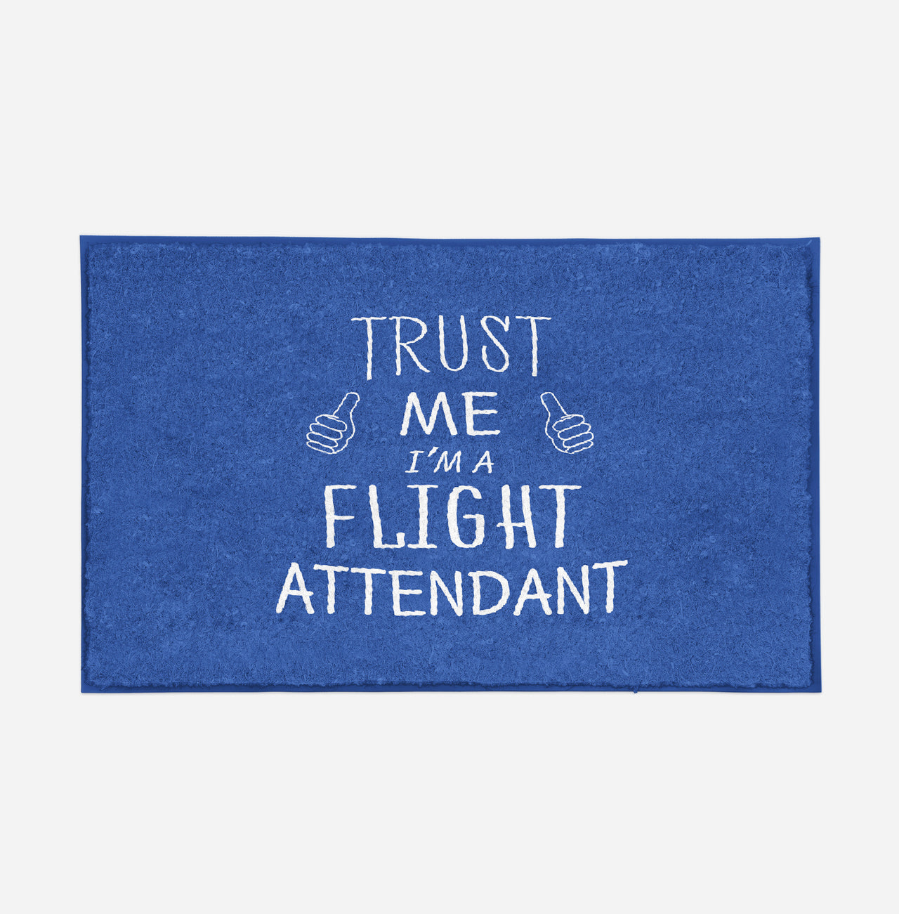 Trust Me I'm a Flight Attendant Designed Door Mats