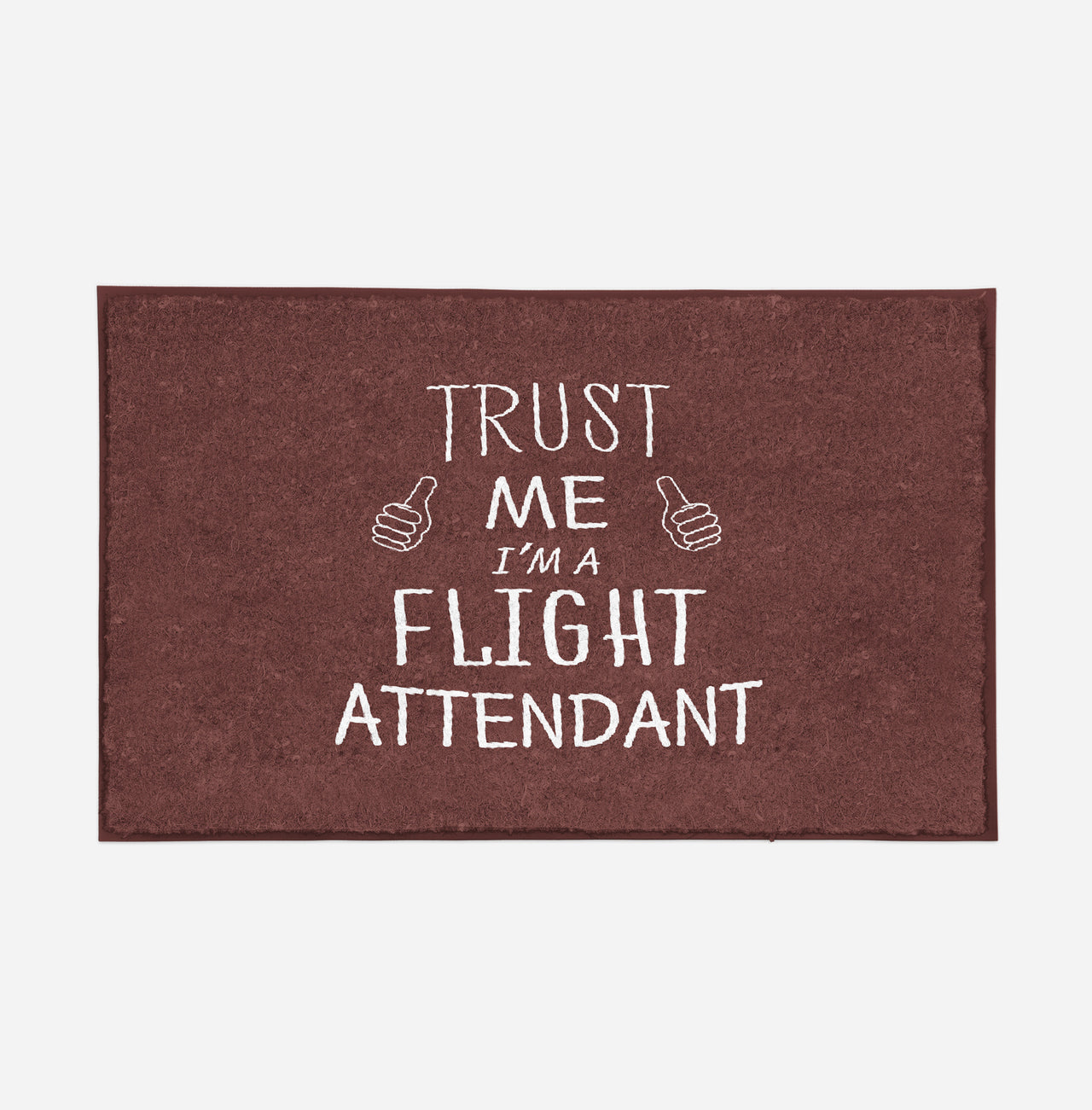 Trust Me I'm a Flight Attendant Designed Door Mats