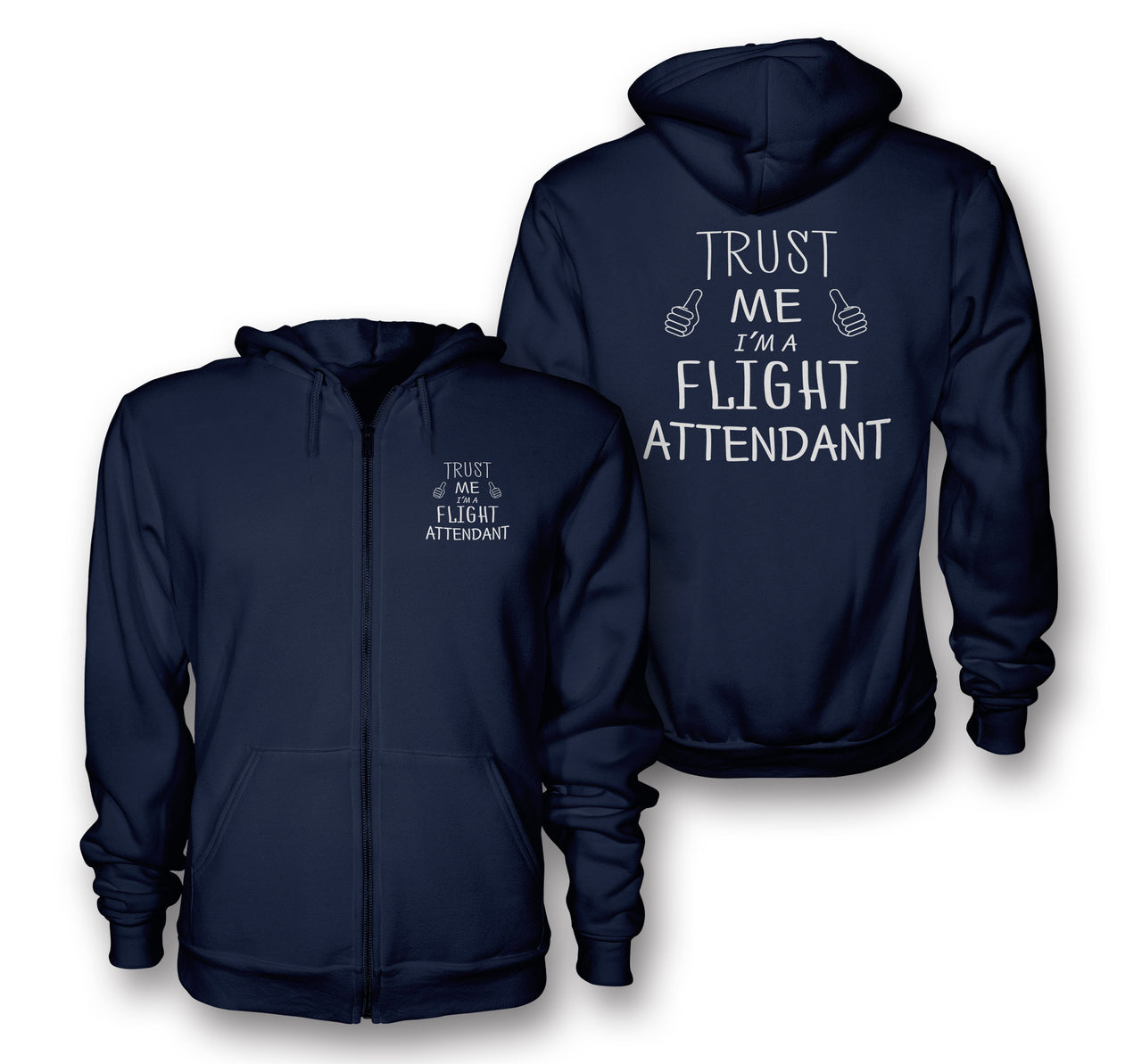 Trust Me I'm a Flight Attendant Designed Zipped Hoodies