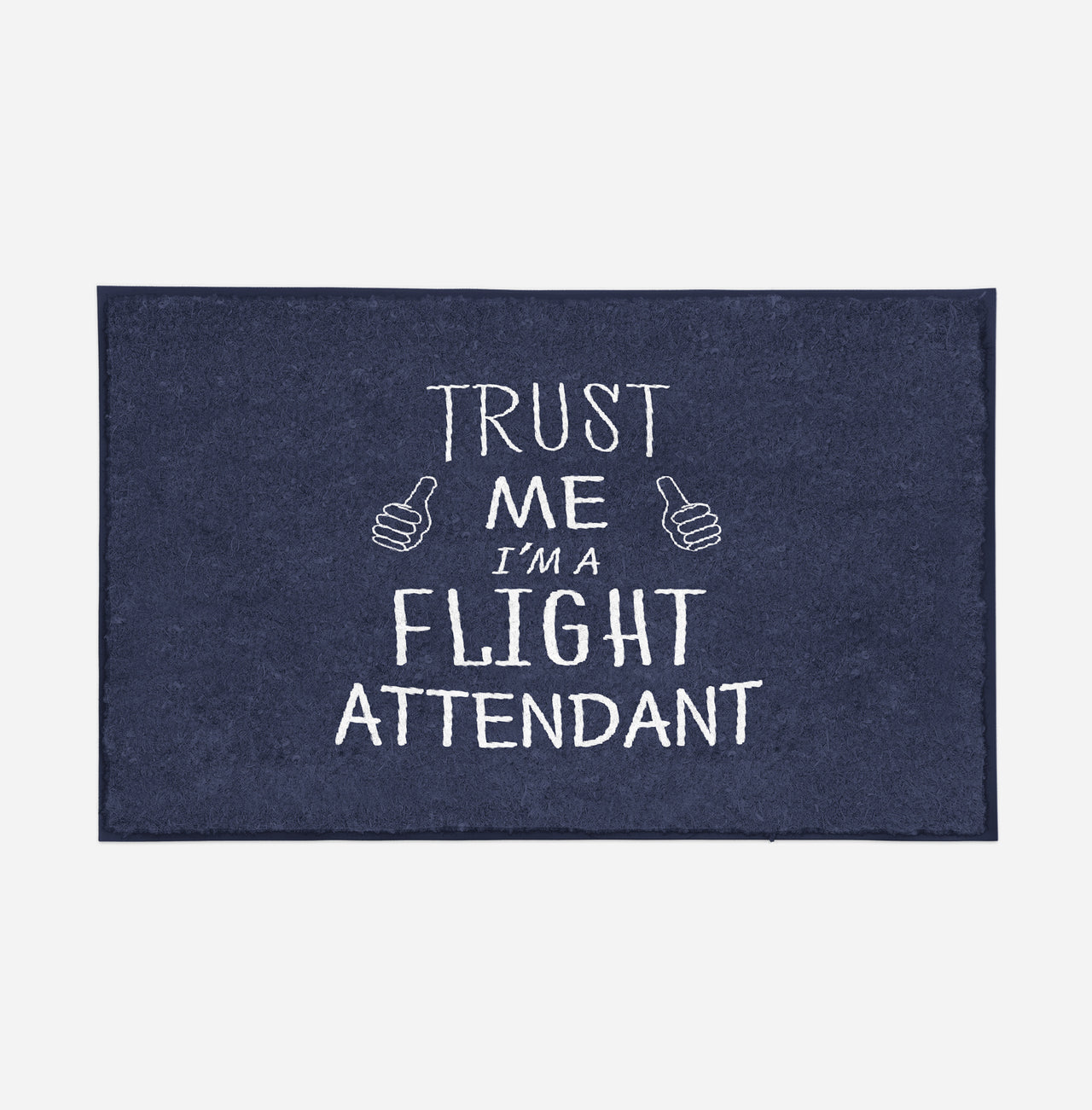Trust Me I'm a Flight Attendant Designed Door Mats