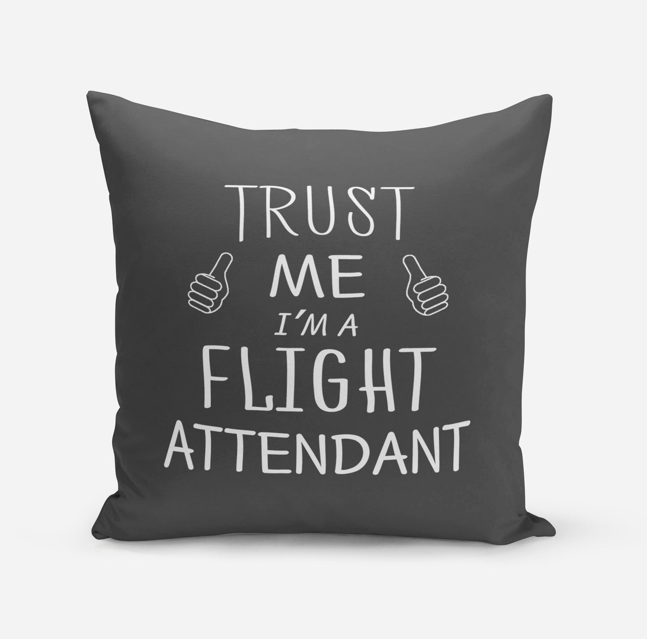 Trust Me I'm a Flight Attendant Designed Pillows