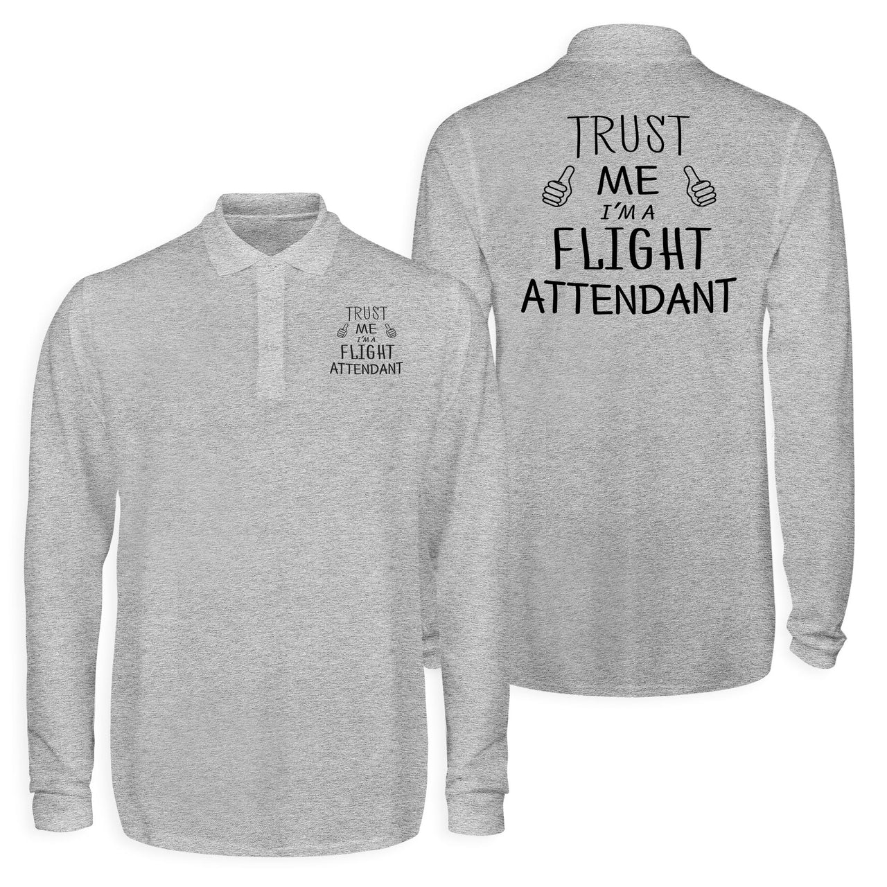 Trust Me I'm a Flight Attendant Designed Long Sleeve Polo T-Shirts (Double-Side)