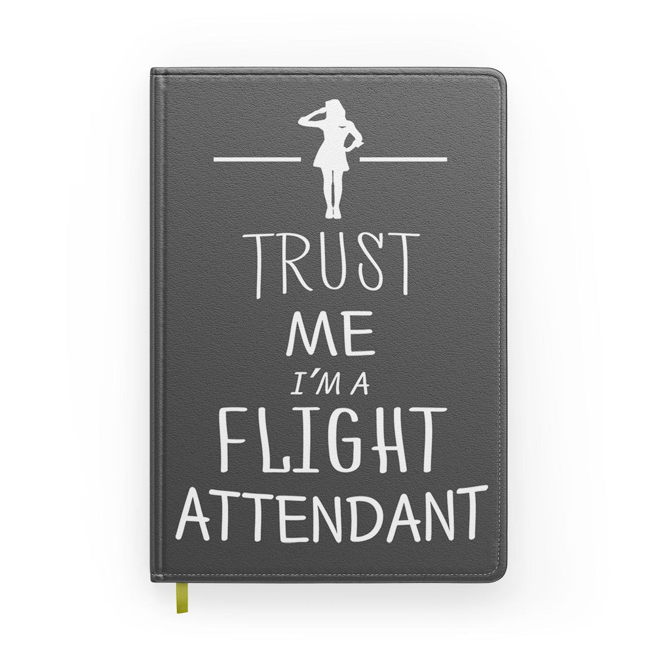 Trust Me I'm a Flight Attendant Designed Notebooks