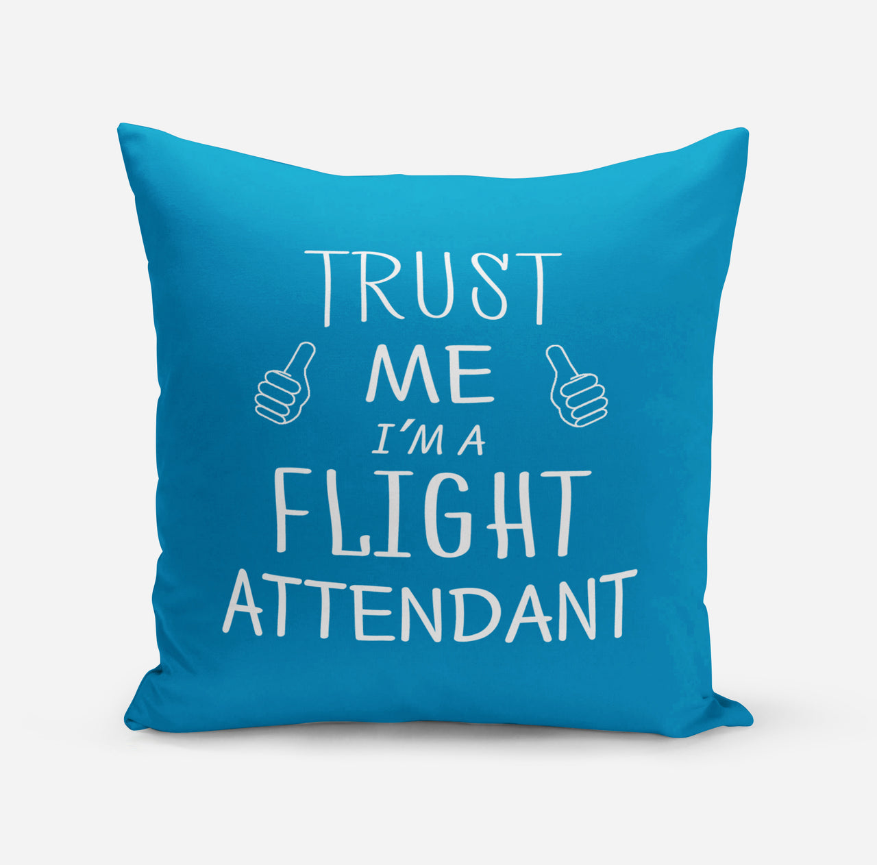 Trust Me I'm a Flight Attendant Designed Pillows
