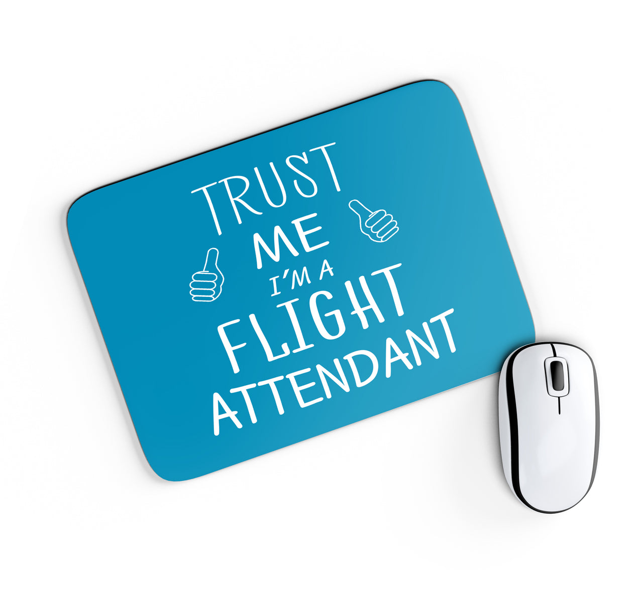 Trust Me I'm a Flight Attendant Designed Mouse Pads