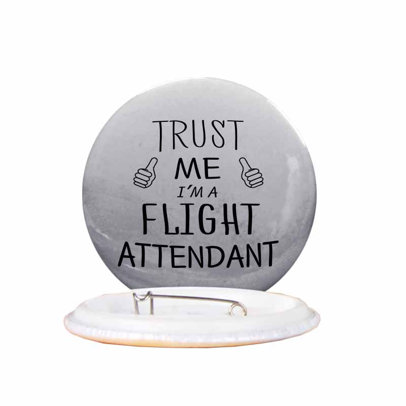 Trust Me I'm a Flight Attendant Designed Pins