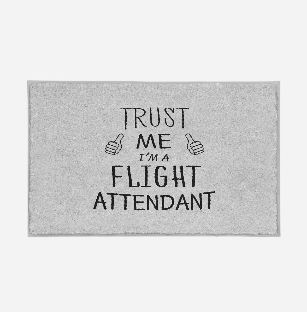 Trust Me I'm a Flight Attendant Designed Door Mats