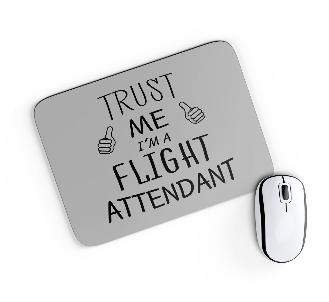 Trust Me I'm a Flight Attendant Designed Mouse Pads